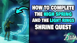 How To Complete The High Spring and The Light Rings Shrine Quest in Zelda Tears of the Kingdom