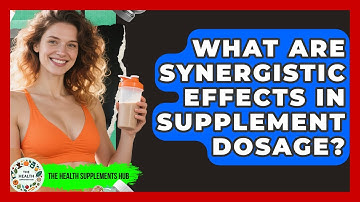 What Are Synergistic Effects In Supplement Dosage? - The Health Supplement Hub