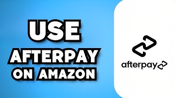 How To Use Afterpay on Amazon (2023 Guide)