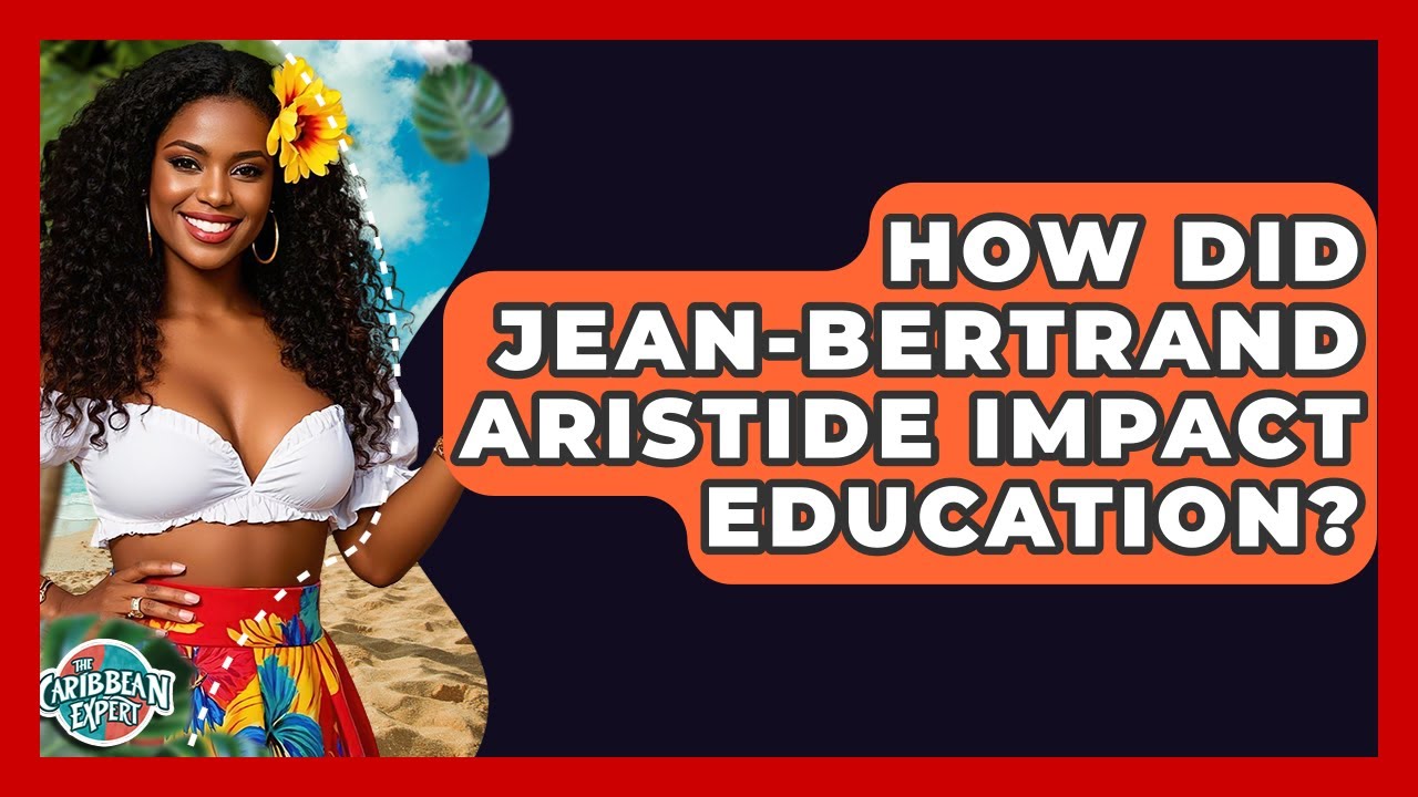 How Did Jean-Bertrand Aristide Impact Education? - The Caribbean Expert