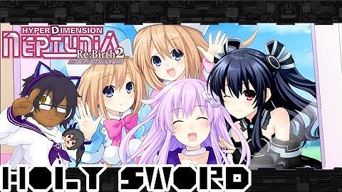 HyperDimension Neptunia ReBirth 2 (Blind) Part 30 - Holy Sword Ending