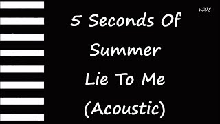 5sos - Lie To Me (Acoustic) Karaoke by VSOS 46,031 views 5 years ago 2 minutes, 45 seconds