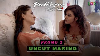 PANKHIRYA UDI UDI  | UNCUT MAKING | PROMO 2 |