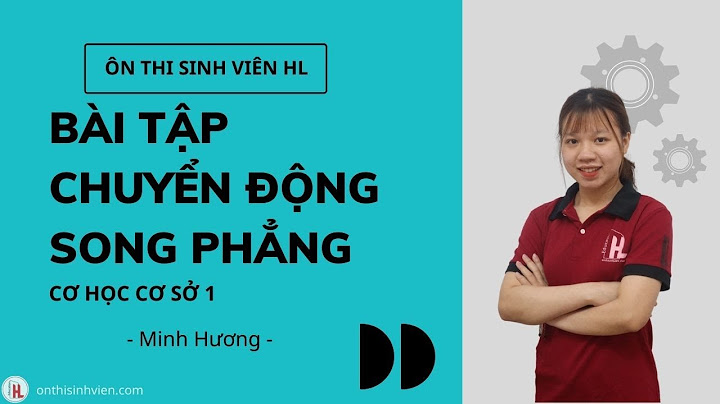 Hướng dẫn giải bài tập cơ học cơ sở 1 năm 2024