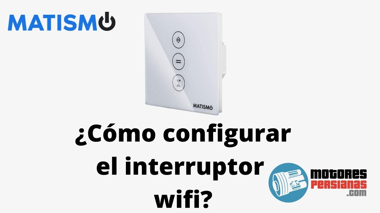 Cómo configurar el interruptor wifi para persianas MATISMO? 