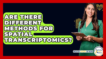 Are There Different Methods For Spatial Transcriptomics? - Oncology Support Network
