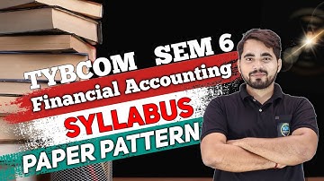 TYBCom SEM -6 | Financial Accounting| Syllabus and Paper Pattern| Mumbai University|