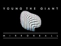 Young the giant  mirrorball official audio