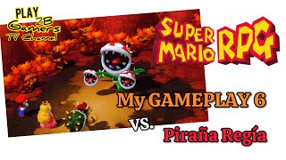 SUPER MARIO RPG My GAMEPLAY 6 VS. Piraña Regía