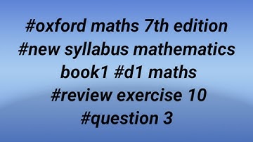 #oxford maths 7th edition #new syllabus mathematics book1 #d1 maths #review exercise 10 #question 3