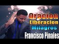 Oración De Poder Y Liberación, Francisco Pinales