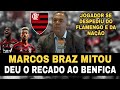 MARCOS BRAZ MITOU PRA CIMA DO BENFICA! DEU O RECADO! JOGADOR SE DESPEDIU DO FLAMENGO E DA NAÇÃO