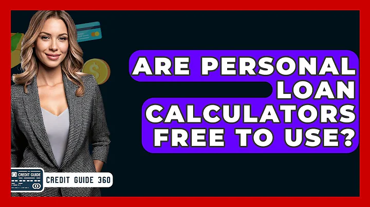 Are Personal Loan Calculators Free To Use? - CreditGuide360.com