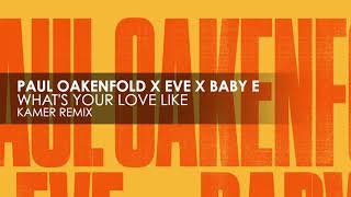 Paul Oakenfold x Eve x Baby E - What&#39;s Your Love Like (Kamer Remix)