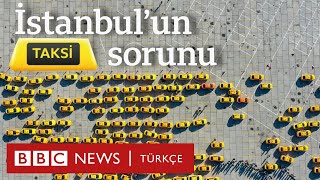 İstanbul'un çözülemeyen taksi sorunu