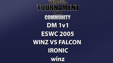 UT2004 DM 1v1 - ESWC 2005 - winz vs Falcon - Ironic - winz