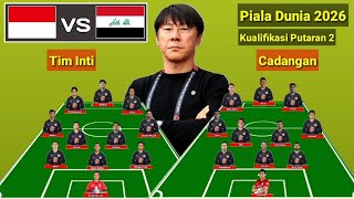 Tanpa Baggot !! Tim Inti & Cadangan Timnas Indonesia vs Irak ~ Skuad Terbaru 18 Mei 2024