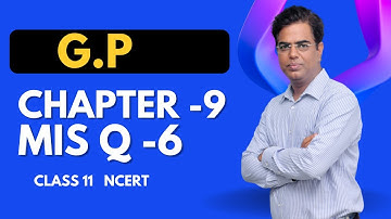 Sequences & Series Class 11 | NCERT Chapter 9 Miscellaneous Q6 Solution | CBSE ISC JEE 2026