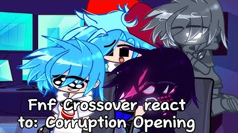Fnf Crossover react to: Corruption Opening By: Phantom Fear