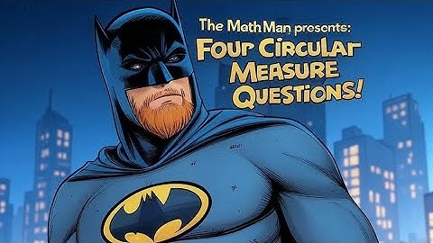 Four Circular Measure Questions!