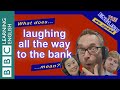 What does 'laughing all the way to the bank' mean?