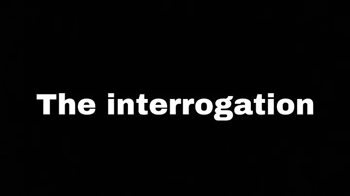 THE INTERROGATION (a short film)