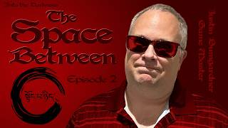 The Space Between, version 1, episode 2 - Call of Cthulhu RPG