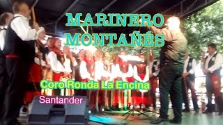 MARINERO MONTAÑÉS. CORO RONDA LA ENCINA SANTANDER.