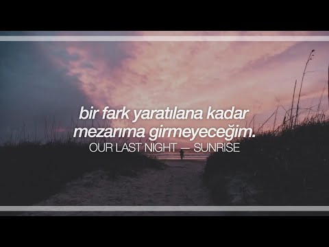 our last night || sunrise (türkçe çeviri + lyrics)