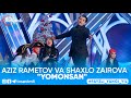 Aziz Rametov va Shaxlo Zairova - "Yomonsan"