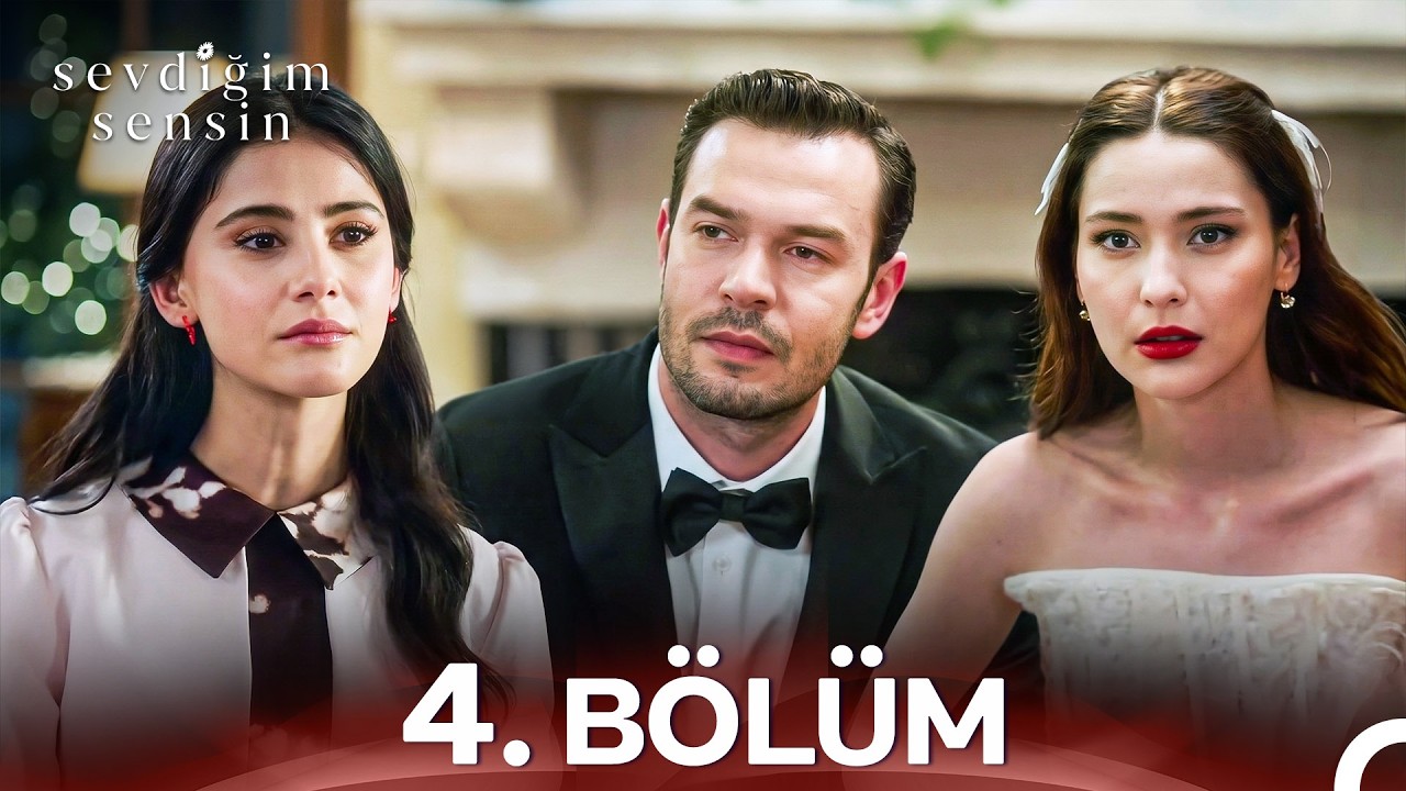 Sevdiğim Sensin 4. Bölüm