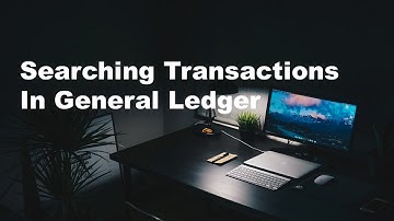 Searching Transactions In General Ledger - Part 15