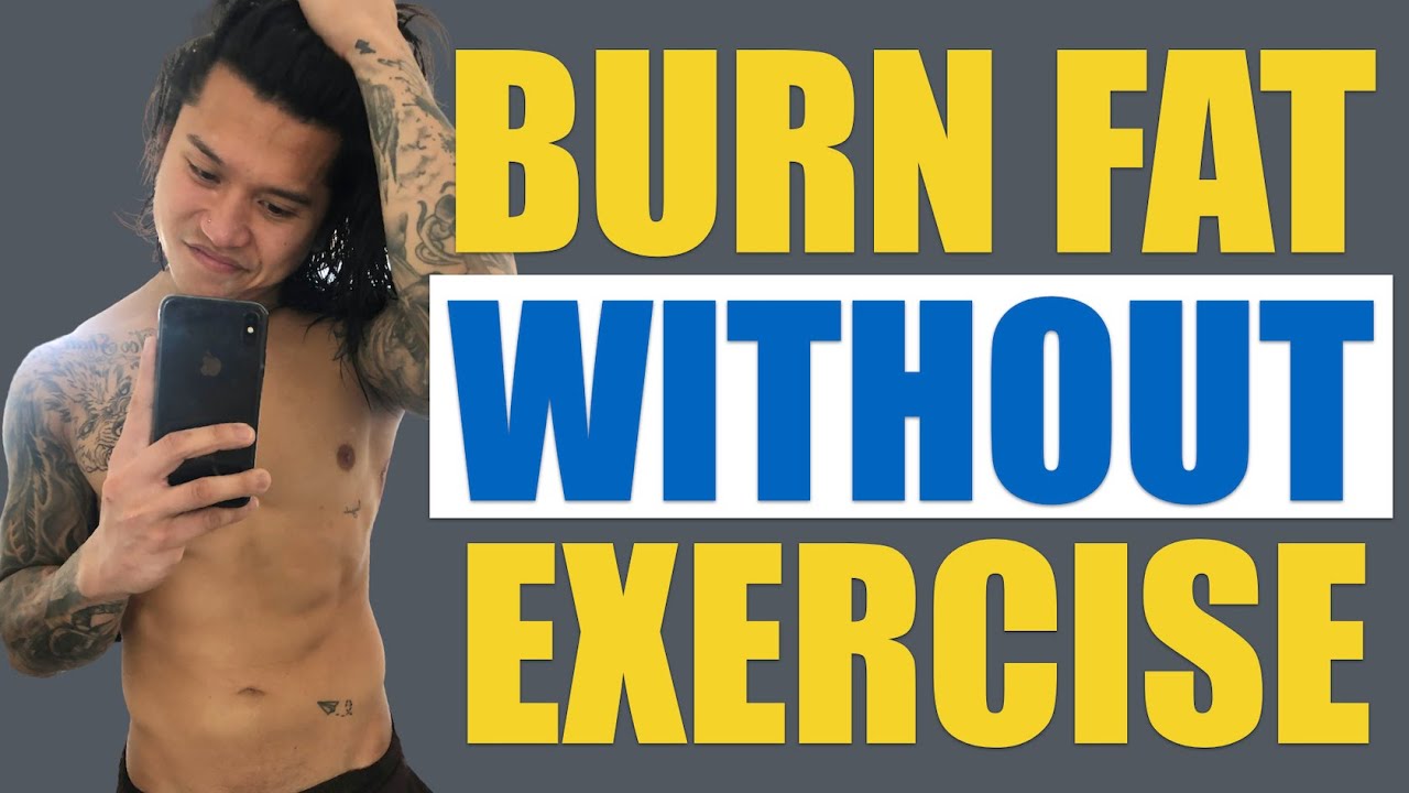 CAN YOU BURN FAT WITHOUT EXERCISE? (Here’s HOW) - YouTube