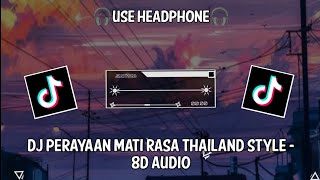 Dj Perayaan Mati Rasa Thailand Style Viral Tiktok Terbaru 2k24 dj Cantik Remix 8d  Version