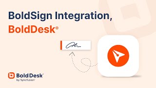 How to Integrate BoldSign with BoldDesk | Complete Setup & Configuration