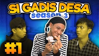 SI GADIS DESA SEASON 3 EPS 1