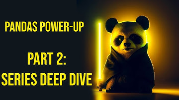 Pandas Series Deep Dive - Pandas Power-Up (Part 2)