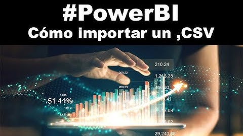 Power BI: Cómo importar un archivo .CSV?