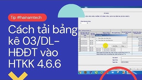 Hướng dẫn chi tiết các bước tải bảng kê Excel mẫu 03/DL-HĐĐT vào Hỗ trợ kê khai (HTKK) bản mới 4.6.6