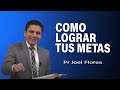 Cómo lograr tus metas | Pr Joel Flores | sermones adventistas