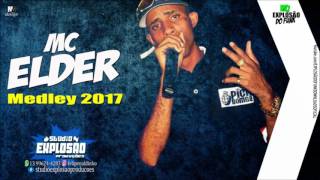 MC Elder - Medley Explosiva 2017 (Naldinho Deejhay e DJ Macena) Áudio oficial