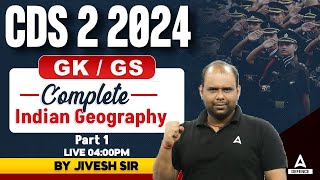 CDS 2 2024 Preparation | Complete Indian Geography #1 | CDS GK GS Classes | By Jivesh Sir
