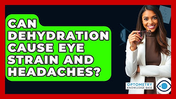 Can Dehydration Cause Eye Strain And Headaches? - Optometry Knowledge Base