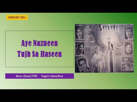 Aye Nazneen Tujh Sa Haseen     Shama 1959     Saleem Raza