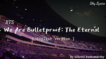 BTS - We Are Bulletproof: The Eternal  ( English Cover by Ashrita Ramamurthy ) LYRICS