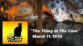 CBS RADIO MYSTERY THEATER -- "THE THING IN THE CAVE" (3-11-74)