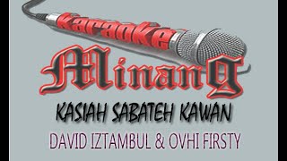 David Iztambul & Ovhi Firsty - Kasiah Sabateh Kawan || Karaoke Minang || Cover || Lirik