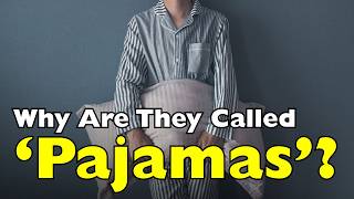 Why Do We Call Them Pajamas? [ID0612]