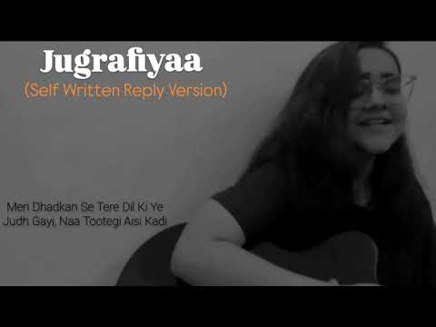 Self Written Reply Version Of Jugrafiyaa || By Suhani Mishra || #selfwritten #jugraafiya