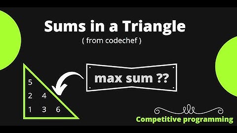 Sums in a Triangle (full explanation) | Competitive Programming C++  |  2021 (hindi)